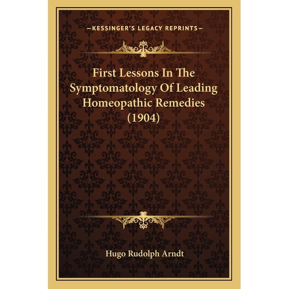 First Lessons In The Symptomatology Of Leading Homeopathic Remedies (1904) (Paperback)