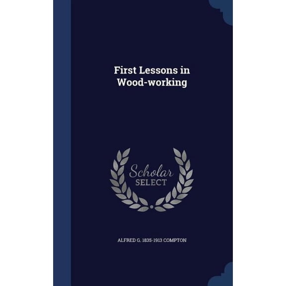 First Lessons In Wood-Working