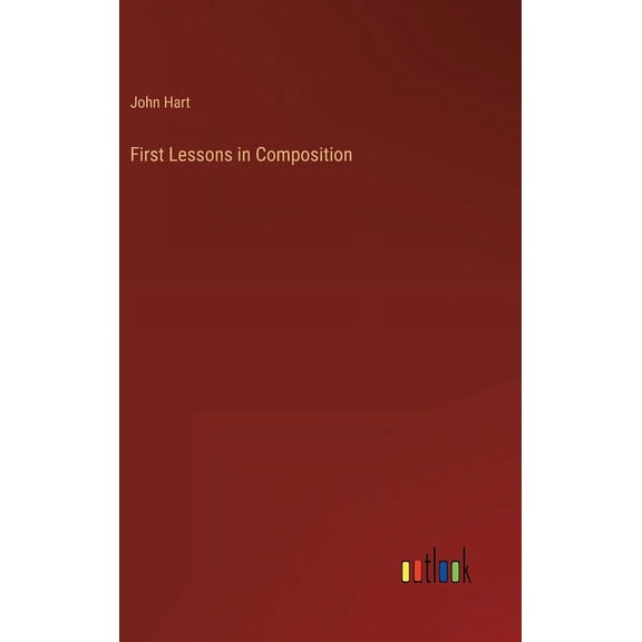First Lessons in Composition, (Hardcover)