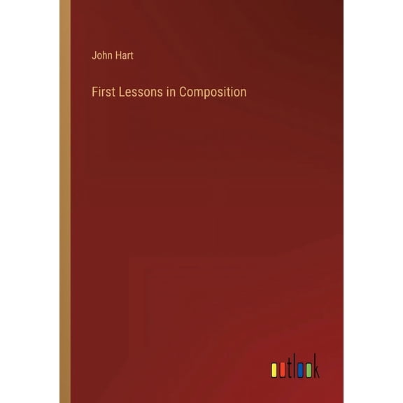 First Lessons in Composition (Paperback)