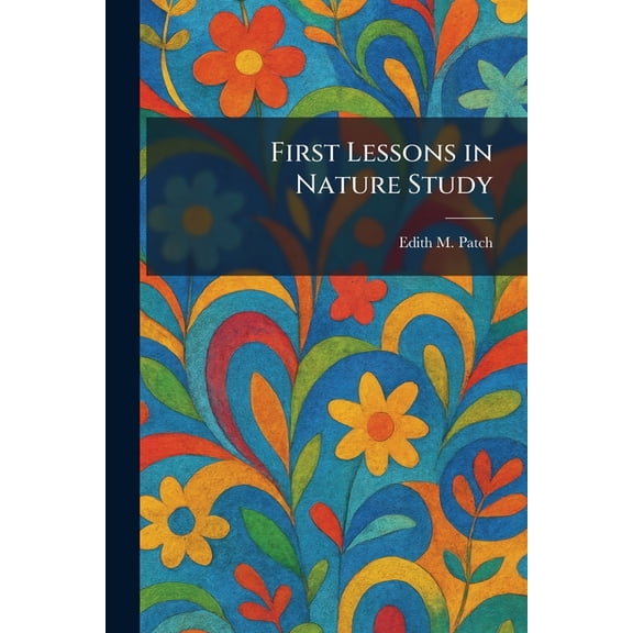 First Lessons in Nature Study, (Paperback)