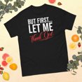 thumbnail image 1 of First Let Me Thank God Jesus Christian Religious Believer Tea Graphic classic tee (Black, S), 1 of 4