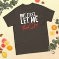 thumbnail image 1 of First Let Me Thank God Jesus Christian Religious Believer Tea Graphic classic tee (Dark Chocolate, 3XL), 1 of 4