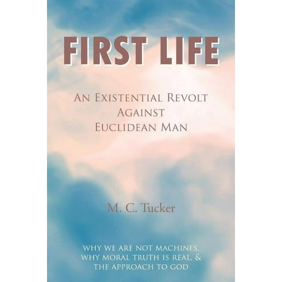 First Life - An Existential Revolt Against Euclidean Man (Paperback)