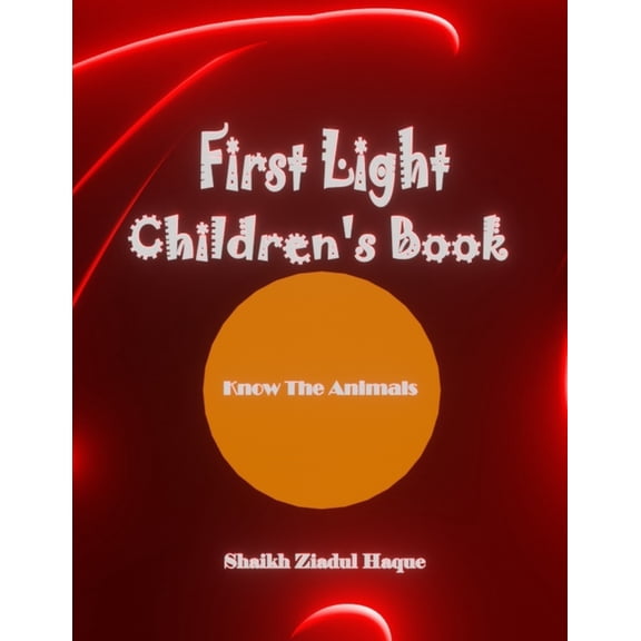 First Light Children's Book First Light Children's Book: Know The Animals, Book 10, (Paperback)
