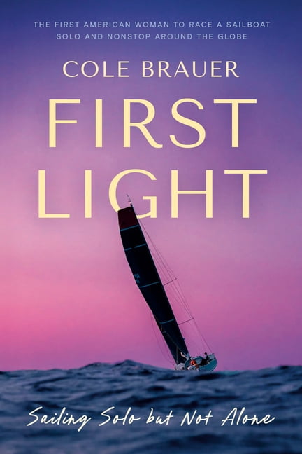 First Light: Sailing Solo But Not Alone, (Hardcover)