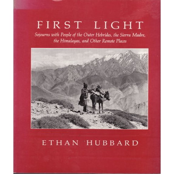 Pre-Owned First Light: Sojourns with People of the Outer Herbrides, the Sierra Madre, the Himalayas... (Paperback) 0930031075 9780930031077
