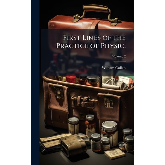 First Lines of the Practice of Physic., (Hardcover)