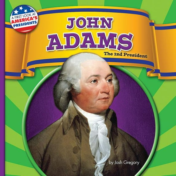 First Look at America's Presidents: John Adams: The 2nd President (Hardcover)