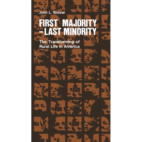Minorities in American History First Majority-Last Minority: The Transforming of Rural Life in America, (Paperback)