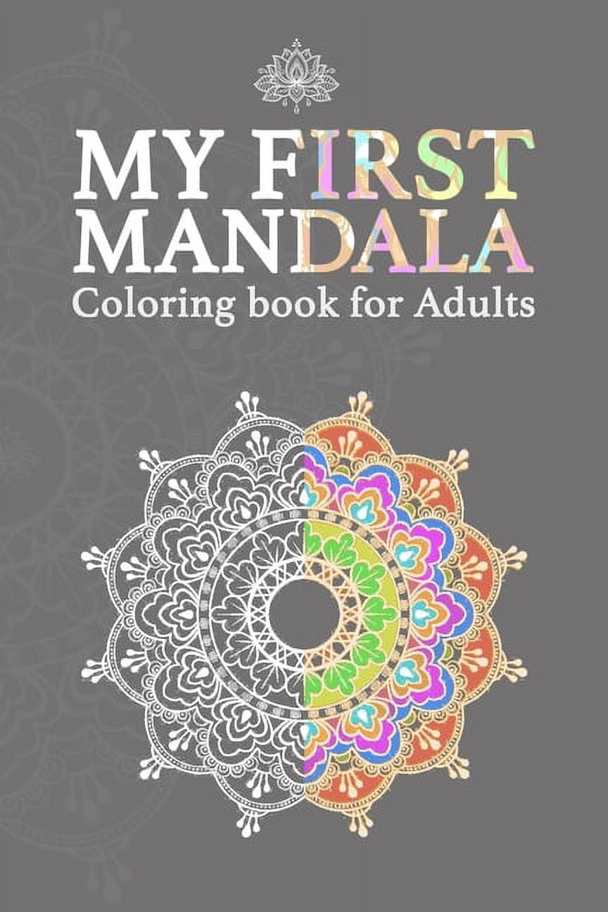 My First Mandala Coloring Book For Adults: Mandala Designs for Adults, Mandalas and Paisley Patterns for Stress Relief a, (Paperback)