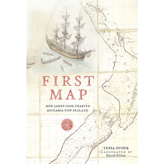 First Map: How James Cook Charted Aotearoa New Zealand (Hardcover)
