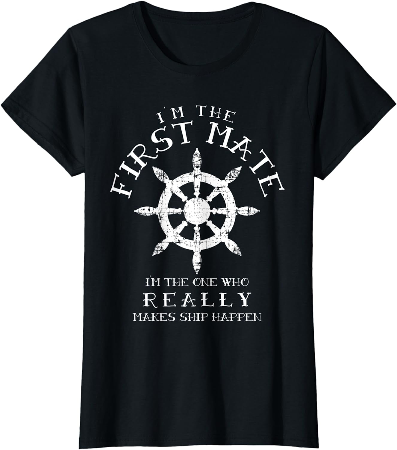First Mate I'm One Really Makes Ship Happen Shirt Funny Gift First Mate I'm One Really Makes Ship Happen Shirt Funny Gift