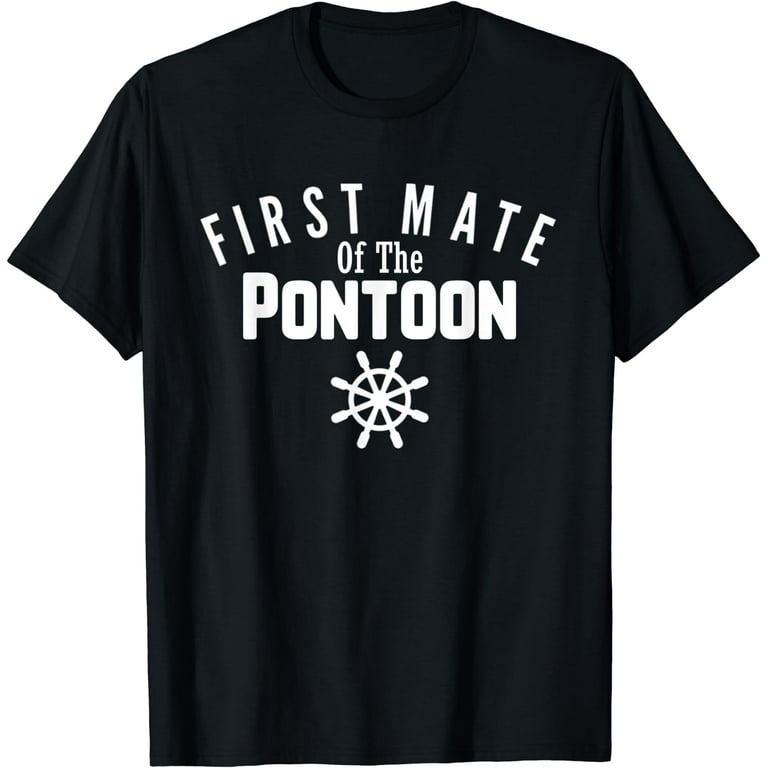 First Mate Of The Pontoon Funny Boating Shirt First Mate Of The Pontoon Funny Boating Shirt