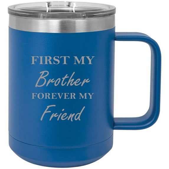 First My Brother Forever My Friend Stainless Steel Vacuum Insulated 15 Oz Travel Coffee Mug with Slider Lid, Blue