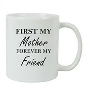 CUSTOMGIFTSNOW First My Mother Forever My Friend Coffee Mug with FREE Gift Box - Great Gift for Birthdays or Christmas Gift for Mom Sister Aunt (White)