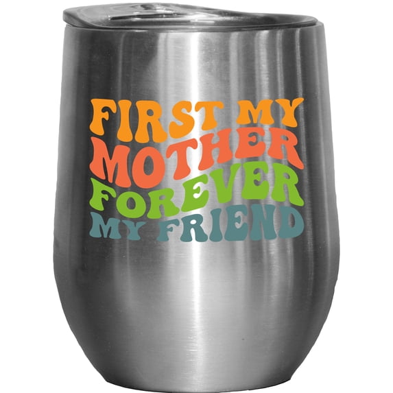 First My Mother Forever My Friend, Groovy Retro Wavy Text Merch Gift, Stainless Steel 12oz Wine Tumbler