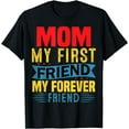 thumbnail image 1 of First My Mother Forever My Friend Mother's Day Present Mom T-Shirt, 1 of 3