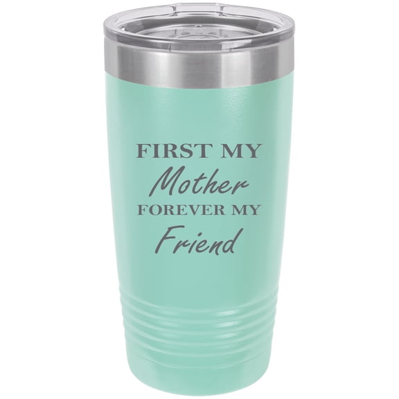 First My Mother Forever my Friend Stainless Steel Engraved Insulated Tumbler 20 Oz Travel Coffee Mug, Teal