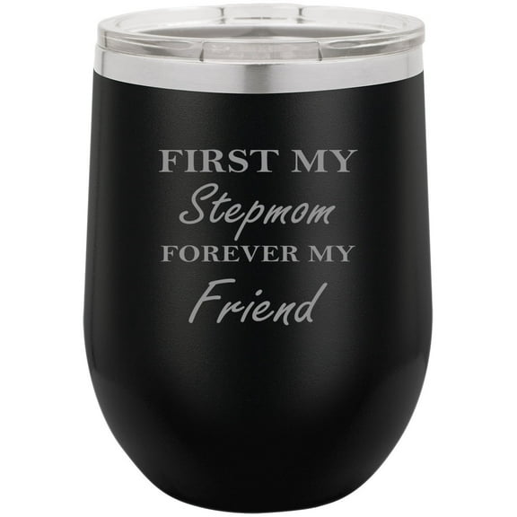 First My Stepmom Forever My Friend Stainless Steel Engraved Insulated 12 oz Double-Walled Wine Tumbler with Clear Plastic Lid, Black