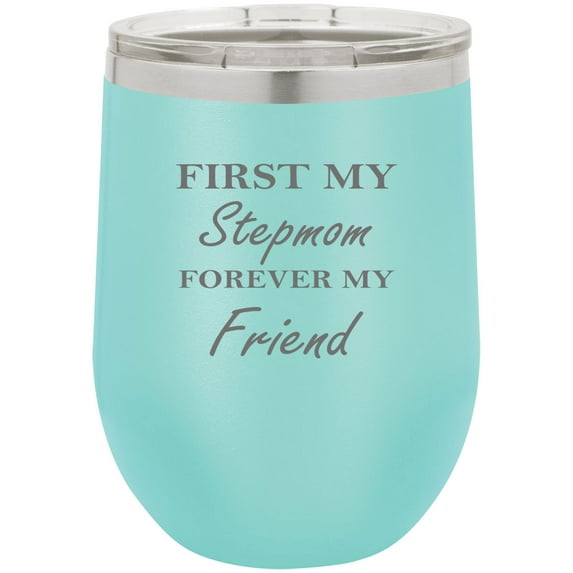 First My Stepmom Forever My Friend Stainless Steel Engraved Insulated 12 oz Double-Walled Wine Tumbler with Clear Plastic Lid, Teal
