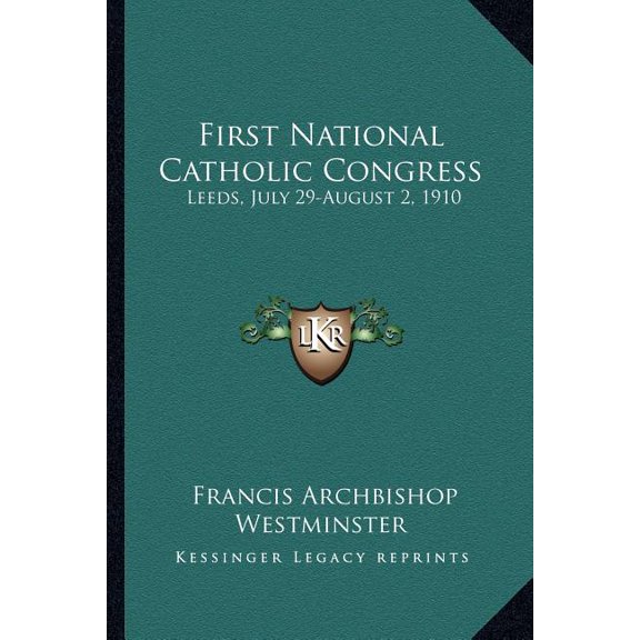 First National Catholic Congress : Leeds, July 29-August 2, 1910: Official Report (1910) (Paperback)
