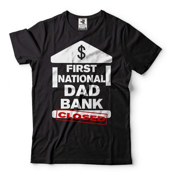 First National Dad Bank Closed Shirt Funny Dad Joke Shirt Father's Day Funny Shirt Dad Bank Shirt
