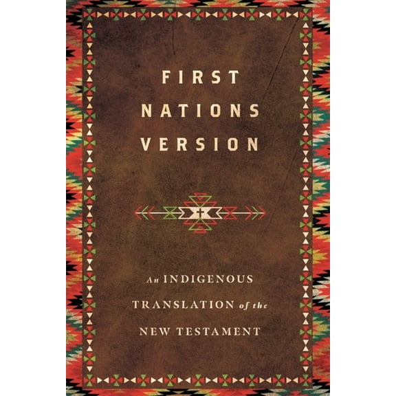 First Nations Version: An Indigenous Bible Translation of the New Testament, (Hardcover)
