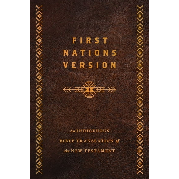 First Nations Version, Bonded Leather: An Indigenous Bible Translation of the New Testament, (Hardcover)