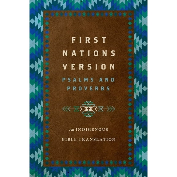 First Nations Version Psalms and Proverbs: An Indigenous Bible Translation, (Hardcover)