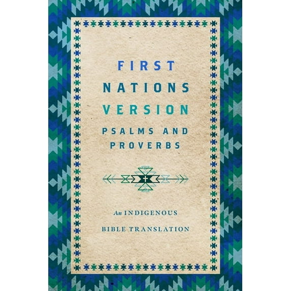First Nations Version Psalms and Proverbs: An Indigenous Bible Translation, (Paperback)