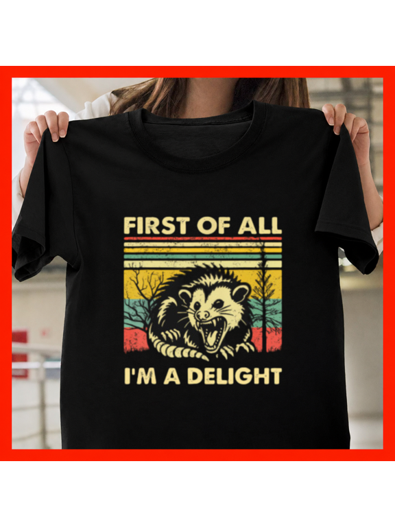 First Of All I Am A Delight Angry Opossum Screaming Meme Unisex T-Shirt, up to size 5XL
