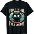 thumbnail image 1 of First Of All I'm A Delight Cat women men funny Meme T-Shirt Tops Tee, 1 of 2