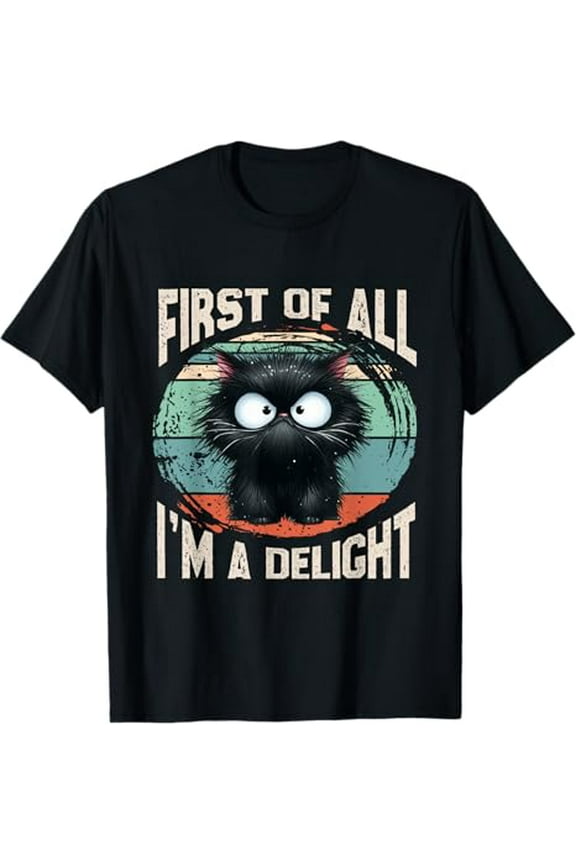 First Of All I'm A Delight Cat women men funny Meme T-Shirt Tops Tee