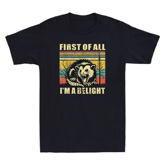 First Of All I'm A Delight Funny Angry Opossum Meme Quote Unisex T-Shirt
