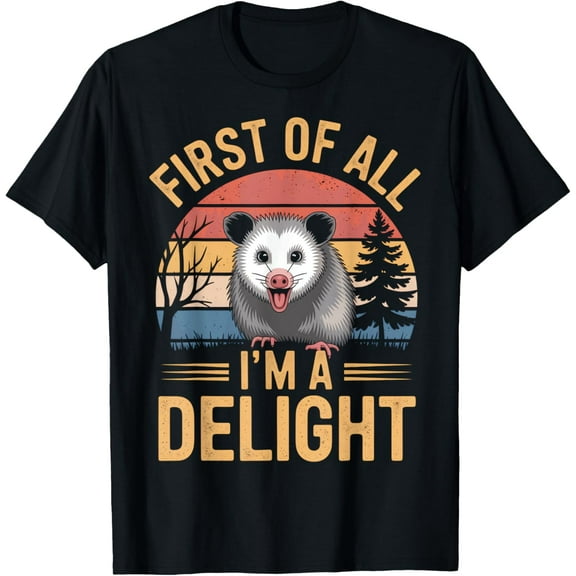 First Of All I'm A Delight Funny Opossum T-Shirt Tee