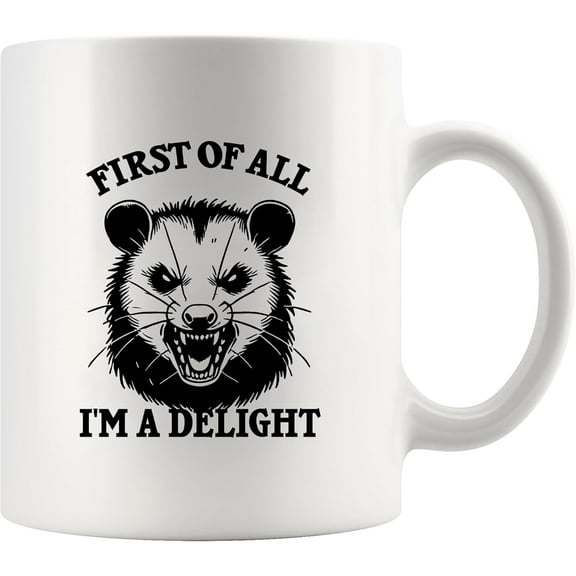 First Of All I'm A Delight Opossum Gifts Possum Mugs Animal Lovers For Women Men Gifts Novelty Drinkware Funny Coffee Ceramic Mug 11 oz White