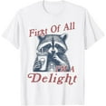 thumbnail image 1 of First Of All I'm A Delight Raccoon Humor Cute T-Shirt Tops Tee, 1 of 4