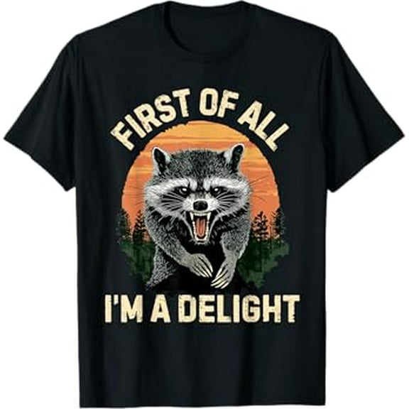 First Of All I'm A Delight Raccoon T-Shirt Tops Tee