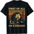 thumbnail image 1 of First Of All I'm A Delight Sarcastic Angry Opossum Possum T-Shirt Tee, 1 of 4