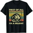 thumbnail image 1 of First Of All I'm A Delight Sarcastic Angry Opossum Possum T-Shirt, 1 of 7