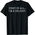 thumbnail image 1 of First Of All I'm A Delight T-Shirt, 1 of 3