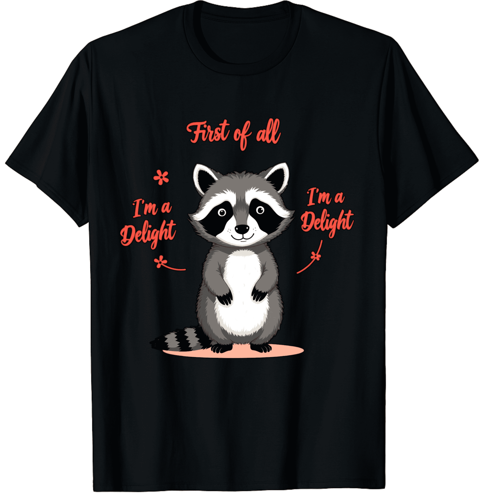 First Of All Im A Delight Raccoon Funny Men Women Short Sleeve Graphic ...