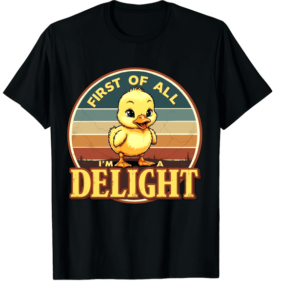 First Of All Im A Delight Sarcastic Angry Chick Lover Men Women Short Sleeve Graphic T-Shirt, Valentines Day Gift