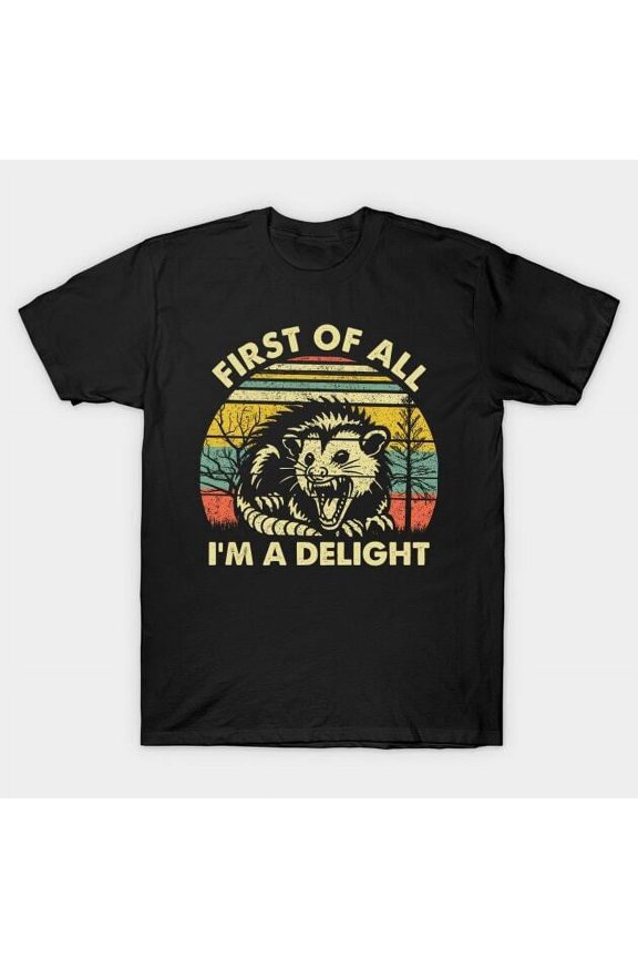 First Of All Im A Delight T-Shirt