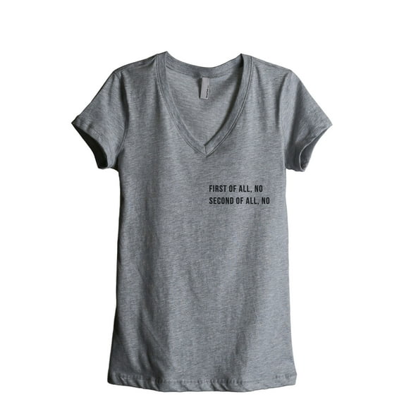 First Of All No Second Of All No Women's Fashion Relaxed V-Neck T-Shirt Tee Heather Grey X-Large