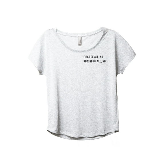First Of All No Second Of All No Women's Fashion Slouchy Dolman T-Shirt Tee Heather White 3X-Large