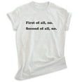 thumbnail image 1 of First Of All No Shirt, Unisex Women's Men's Shirt, Nope Shirt, No Shirt, Heather Ash, X-Small, 1 of 6