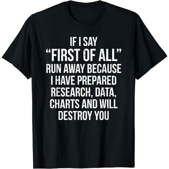 First Of All Run Away Debate Funny Debating T-Shirt