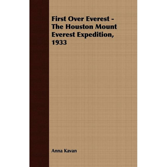 First Over Everest -The Houston Mount Everest Expedition, 1933, (Paperback)